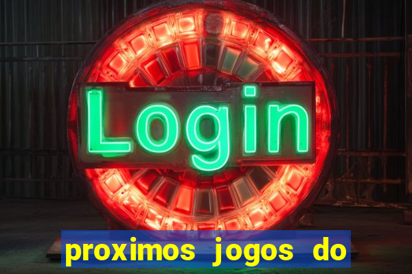 proximos jogos do corinthians brasileiro